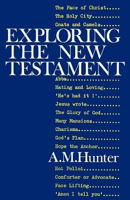 Exploring the New Testament by Hunter, A. M.