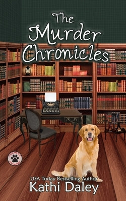 The Murder Chronicles: A Cozy Mystery by Daley, Kathi