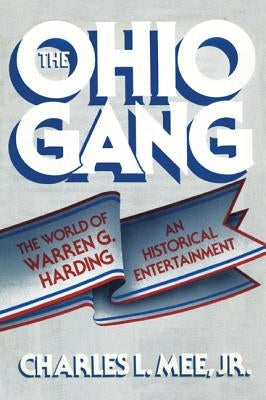 The Ohio Gang: The World of Warren G. Harding by Mee, Charles L., Jr.