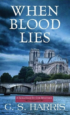 When Blood Lies: A Sebastian St. Cyr Mystery by Harris, C. S.