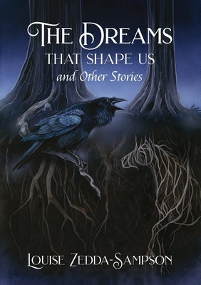 The Dreams That Shape Us and Other Stories by Zedda-Sampson, Louise