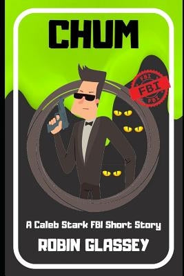 Chum: A Caleb Stark FBI Short Story by Glassey, Robin