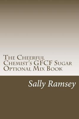 The Cheerful Chemist's GFCF Sugar Optional Mix Book by Ramsey, Sally