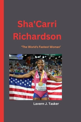 Sha'Carri Richardson: "The World's Fastest Woman" by J. Tasker, Lavern