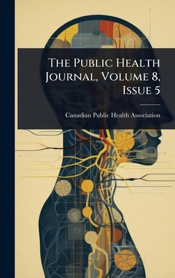 The Public Health Journal, Volume 8, Issue 5 by Canadian Public Health Association