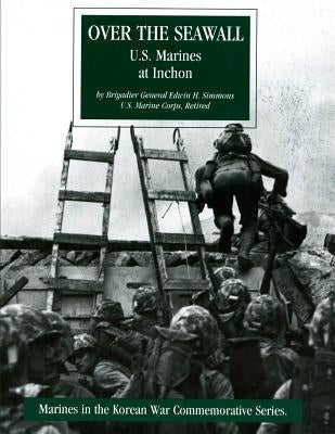 Over the Seawall: U.S. Marines at Inchon by Simmons, Edwin Howard