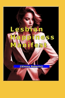 Lesbian Happiness Manifest by Roberts, Emma