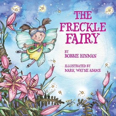 The Freckle Fairy: Winner of 7 Children's Picture Book Awards: Have I Been Kissed by a Fairy? by Hinman, Bobbie