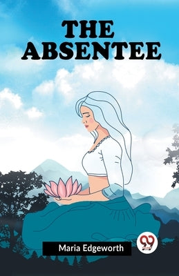 The Absentee by Edgeworth Maria