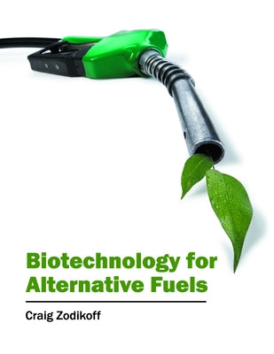 Biotechnology for Alternative Fuels by Zodikoff, Craig