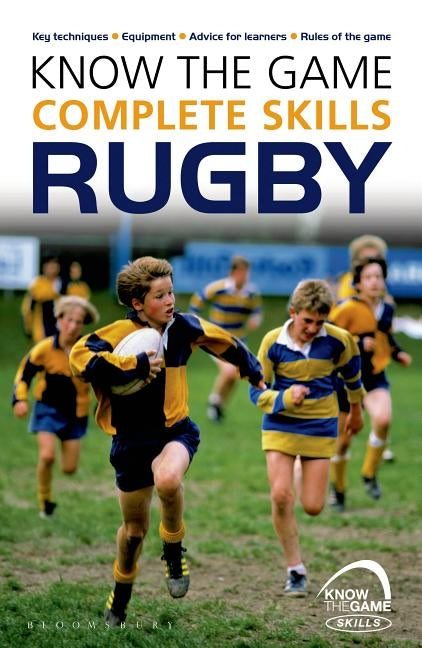 Know the Game: Complete Skills: Rugby by Jones, Simon