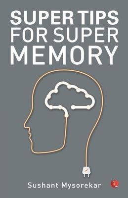 Super Tips for Super Memory by Mysorekar, Sushant