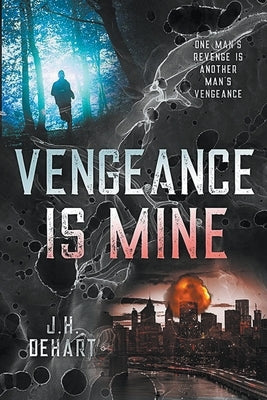 Vengeance Is Mine by Dehart, J. H.