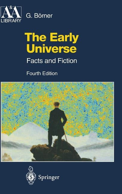 The Early Universe: Facts and Fiction by Börner, Gerhard
