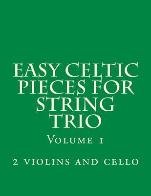 Easy Celtic Pieces For String Trio vol.1: for 2 violins and cello by Productions, Case Studio