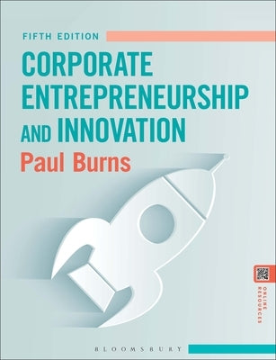 Corporate Entrepreneurship and Innovation by Burns, Paul