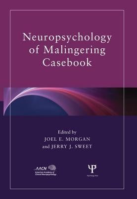 Neuropsychology of Malingering Casebook by Morgan, Joel E.