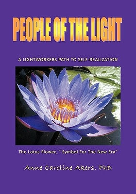 People of the Light: A Lightworkers Path to Self-Realization by Akers, Anne Caroline