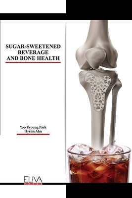 Sugar-Sweetened Beverage and Bone Health by Ahn, Hyejin