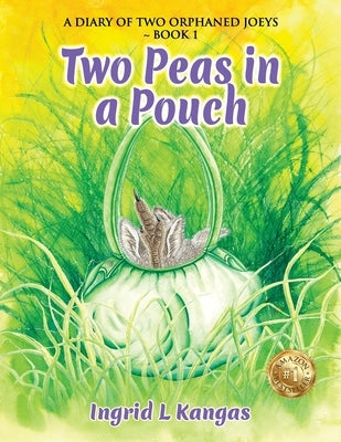 Two Peas in a Pouch: 'A Diary of Two Orphaned Joeys Book 1' by Kangas, Ingrid