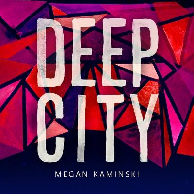 Deep City by Kaminski, Megan