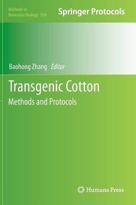 Transgenic Cotton: Methods and Protocols by Zhang, Baohong