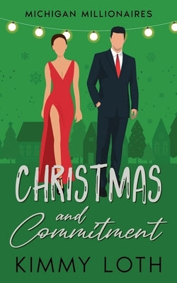 Christmas and Commitment: A Holiday Vacation Romance by Loth, Kimmy