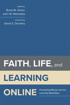 Faith, Life, and Learning Online by Himes, Brant M.