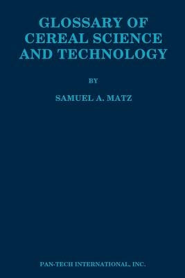 Glossary of Cereal Science and Technology by Matz, Samuel A.
