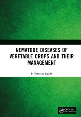 Nematode Diseases of Vegetable Crops and their Management by Reddy, P. Parvatha