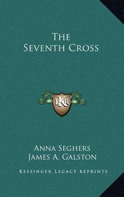 The Seventh Cross by Seghers, Anna
