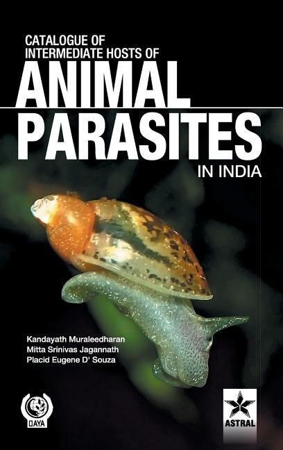 Catalogue of Intemediate Hosts of Animal Parasites in India by Muraleedhran, Kandayath &. Jagannath Mit