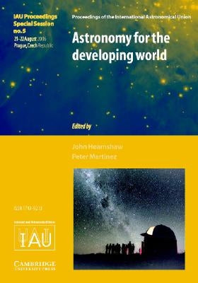 Astronomy for the Developing World (IAU XXVI GA SPS5) by Hearnshaw, John
