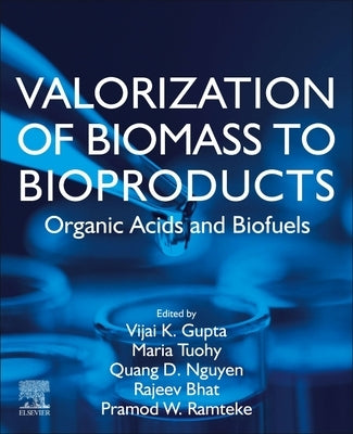 Valorization of Biomass to Bioproducts: Organic Acids and Biofuels by Gupta, Vijai Kumar