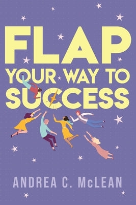FLAP Your Way to Success by McLean, Andrea C.