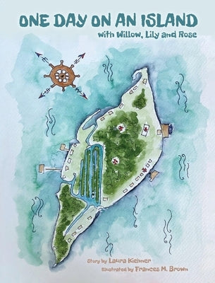 One Day On An Island: With Willow, Lily And Rose by Kiehner, Laura