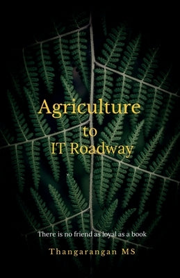 Agriculture to IT Roadway by M, Thangarangan