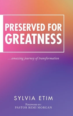 Preserved for Greatness by Etim, Sylvia