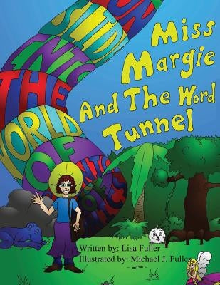 Miss Margie And The Word Tunnel by Fuller, Michael J.