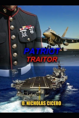 Patriot Traitor by Cicero, O. Nicholas