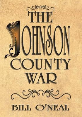 The Johnson County War by O'Neal, Bill