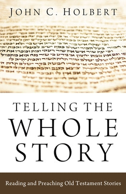 Telling the Whole Story by Holbert, John C.