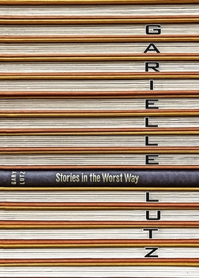 Stories in the Worst Way by Lutz, Garielle
