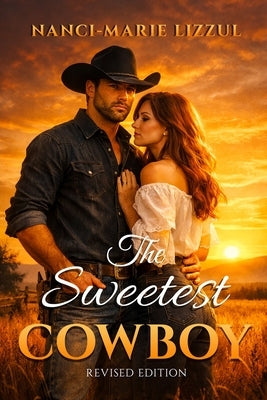 The Sweetest Cowboy: Revised Edition by Lizzul, Nanci-Marie