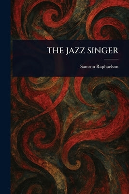 The Jazz Singer by Raphaelson, Samson
