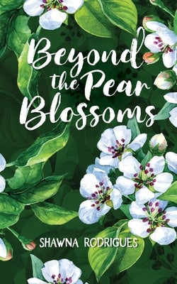 Beyond the Pear Blossoms by Rodrigues, Shawna