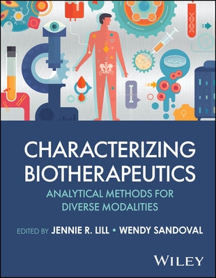 Characterizing Biotherapeutics: Analytical Methods for Diverse Modalities by Lill, Jennie R.