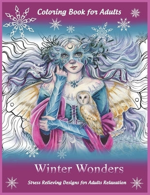 Coloring Book for Adults: Winter Wonders: Stress Relieving Designs for Adults Relaxation by Kay, Tye