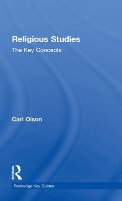 Religious Studies: The Key Concepts by Olson, Carl