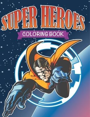 Super Heroes Coloring Book by Speedy Publishing LLC